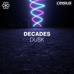 Decades - Dusk [Celsius Recordings]