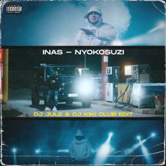 INAS - NYOKOSUZI (DJ JULE & DJ KIKI CLUB EDIT)