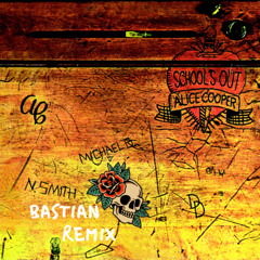 Schools Out (Bastian Remix)  ***FREE DOWNLOAD***