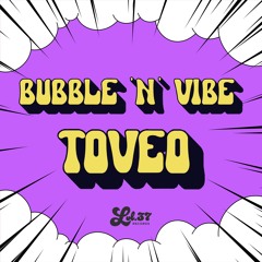 [FREE DL] TØVEO - Bubble 'N' Vibe