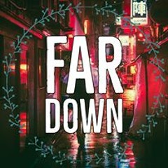 Far Down