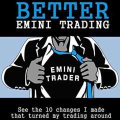 [View] EPUB 💑 10 Days to Better Emini Trading: See the 10 changes I made that turned