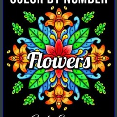 EBOOK #pdf 📖 Color by Number Flowers: An Adult Coloring Book with Fun, Easy, and Relaxing Coloring