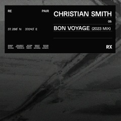 Christian Smith - Bon Voyage (2023 Mix) [RX Recordings]
