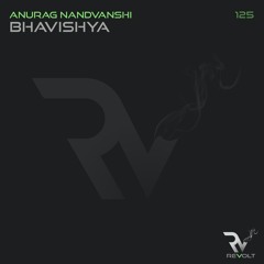 Anurag Nandvanshi - Bhavishya (Original Mix) Exclusive Preview