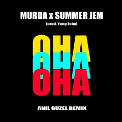 Summer Cem X Murda - OHA (Anıl Güzel Remix)