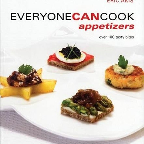 Download Book Free Everyone Can Cook Appetizers: Over 100 Tasty Bites