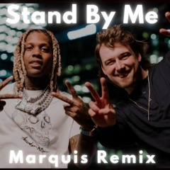 Lil Durk - Stand By Me ft. Morgan Wallen (Marquis Remix)