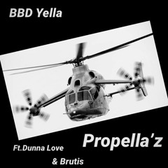 Propella'z Ft. Dunna Love & Brutis