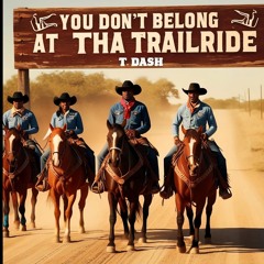 You Don't Belong At Tha Trailride