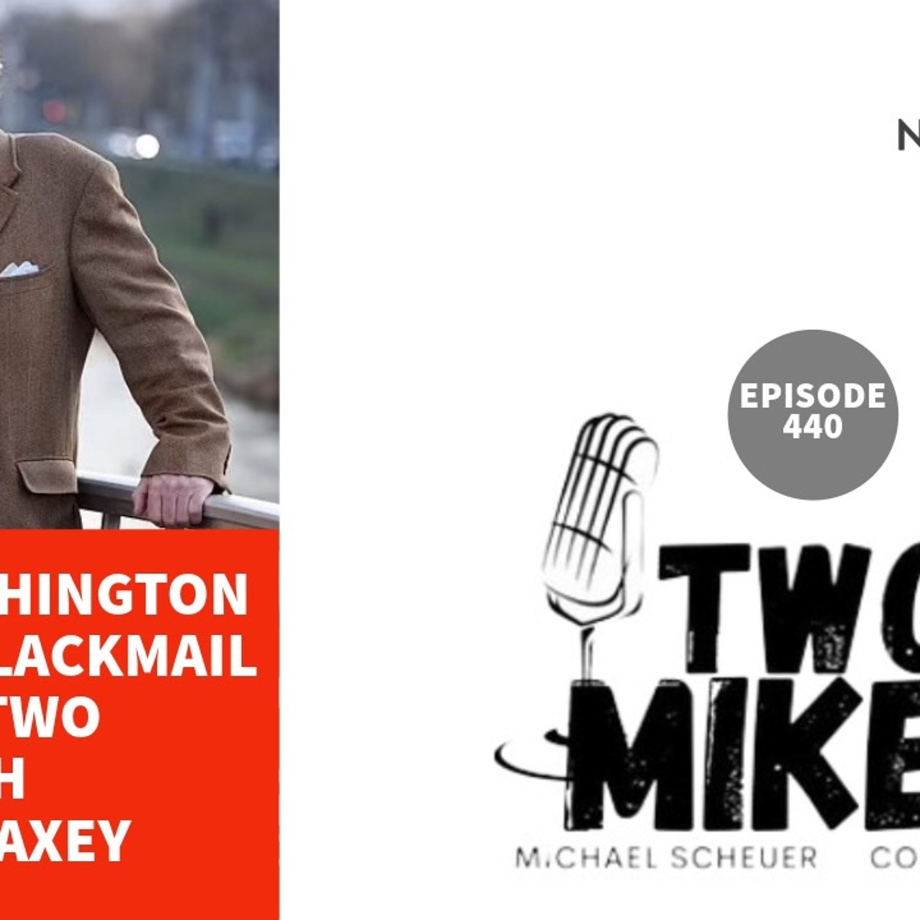 Two Mikes - All of Washington is Run by Blackmail Part Two with Jack Maxey