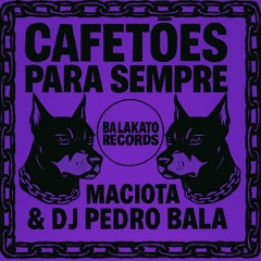 CAFETÕES PARA SEMPRE DJ PEDRO BALA FEAT MAC1OTA