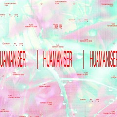 Huamaniser | TM8 #08