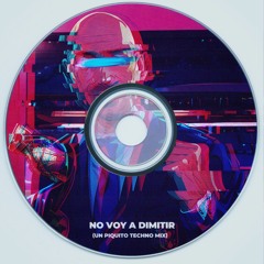 Un Piquito (No Voy a Dimitir) (Techno Mix)