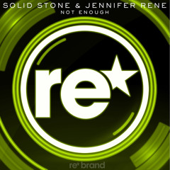 Solid Stone & Jennifer Rene - Not Enough (Original Mix)