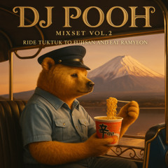 MIXSET VOL.2 RIDE TUKTUK TO FUJISAN AND EAT RAMYEON[Openformat][DJ PØØH]