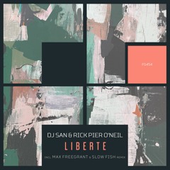 DJ San & Rick Pier O'Neil - Liberte (Max Freegrant & Slow Fish Remix)