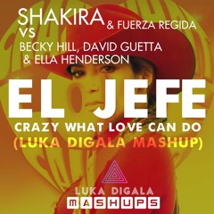 El Jefe X Crazy What Love Can Do (Luka Digala Mashup) - Shakira X David Guetta | ** FREE DOWNLOAD**