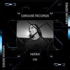 CAROUSE MINI MIX 013 // N00M1