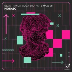 Silver Panda, Goda Brother & Maze 28 - Mosaic (Original Mix) [Panda Lab Records]