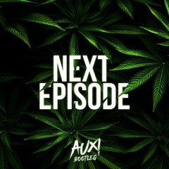 Next Episode (AUXI Bootleg) - Dr. Dre ft. Snoop Dogg, Kurupt, Nate Dogg // FREE DL