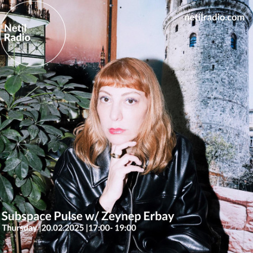 Subspace Pulse w/ Zeynep Erbay - 20th February 2025