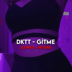 Dktt - Gitme [SLOWED + REVERB]