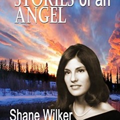 Read ❤️ PDF Stories of an Angel: I Will Always Love and Miss You by  Shane Wilker