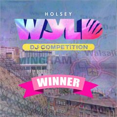 HOLSEY - WYLD DJ COMPETITION - WINNER