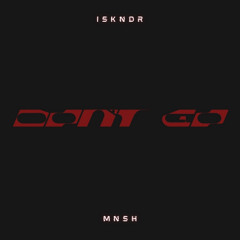 Don’t Go (feat. MNSH)