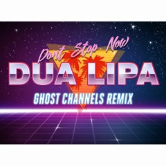 Dua Lipa - Don't Stop Now (Ghost Channels Remix)