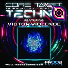 VICTOR VIOLENCE @ FNOOB TECHNO RADIO PRESENTS_CORE TARGET TECHNO #019