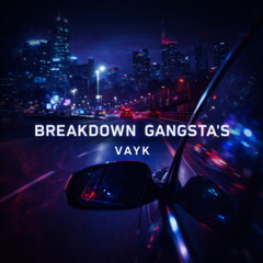Breakdown Gangsta’s