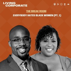 Everybody Hates Black Women (Pt. 1)
