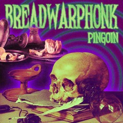 Pingoin - BREADWARPHONK