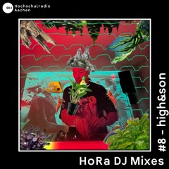 HoRa DJ Mixes - #8 high&son