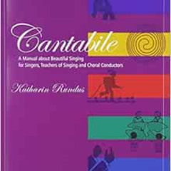 [VIEW] KINDLE 📥 Cantabile - A Manual about Beautiful Singing for Singers, Teachers o