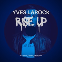 Yves Larock - Rise Up (Bleu Zenith, Hoodia, Kajo Remix) Extended Mix