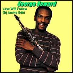 George Howard - Love Will Follow (ReEdit Dj Amine)