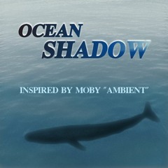 Ocean Shadow [Ambient Electronica Inspired by Moby]
