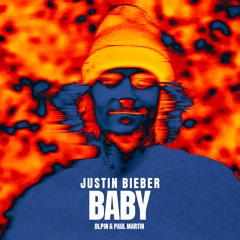 BABY - JUSTIN BIEBER (DLPIN & PAUL MARTIN EDIT)