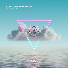 Premiere: M.O.S. & Michael Simon - Without You [UV]
