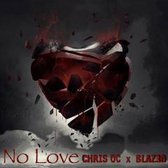 No Love - BLAZ3D x Chris OC (Prod. By Cewtag)