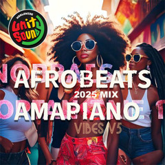 Unity Sound - Vibes v5 - Afrobeats x Amapiano 2025 Mix