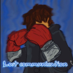 Lost communication -Brody Goulet