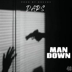 DARS48 - Man Down (Prod By NOEVDV)