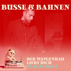Busse & Bahnen - Der Waagenbau Liebt Dich - 27-01-23