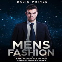 download PDF 📪 Mens Fashion: Basic Fashion Tips on How to Dress Enviably Manly by  D