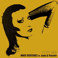 Mutant Radio - Inner Overtones w. Jouko & Valentin [25.04.2024]