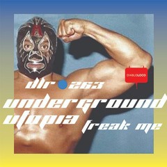 DLR263 UNDERGROUND UTOPIA - Freak Me (cut)